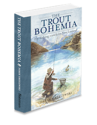 Trout Bohemia, Fly Fishing Travels in New Zealand